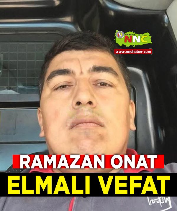 Elmalı Vefat Ramazan Onat 