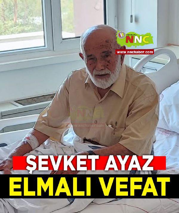 Elmalı Vefat Şevket Ayaz