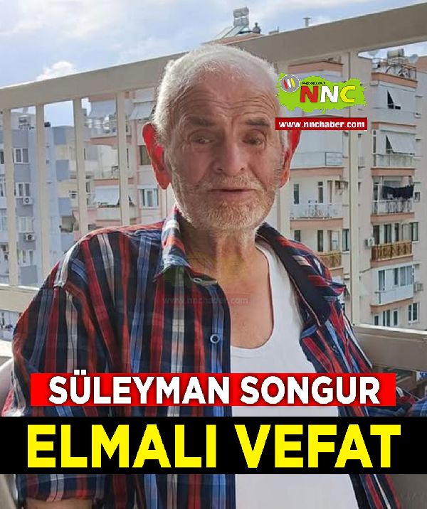 Elmalı Vefat Süleyman Songur