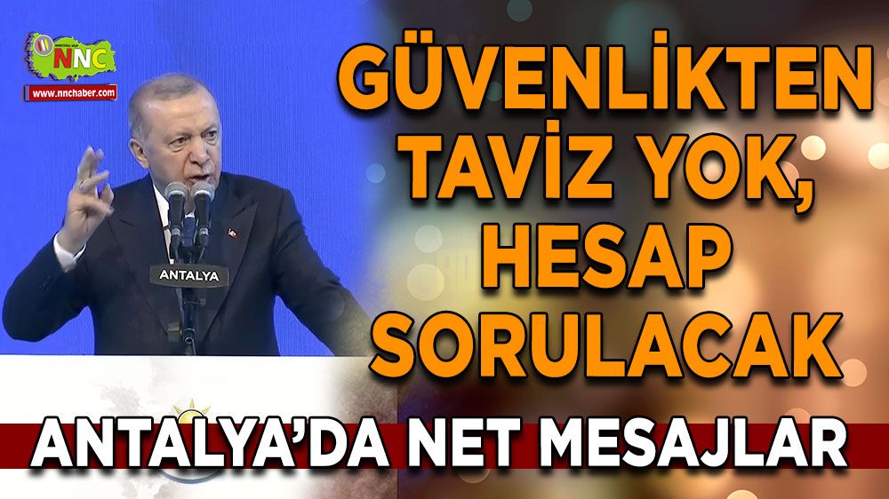 Erdoğan’dan net mesaj Güvenlikten taviz yok, hesap sorulacak