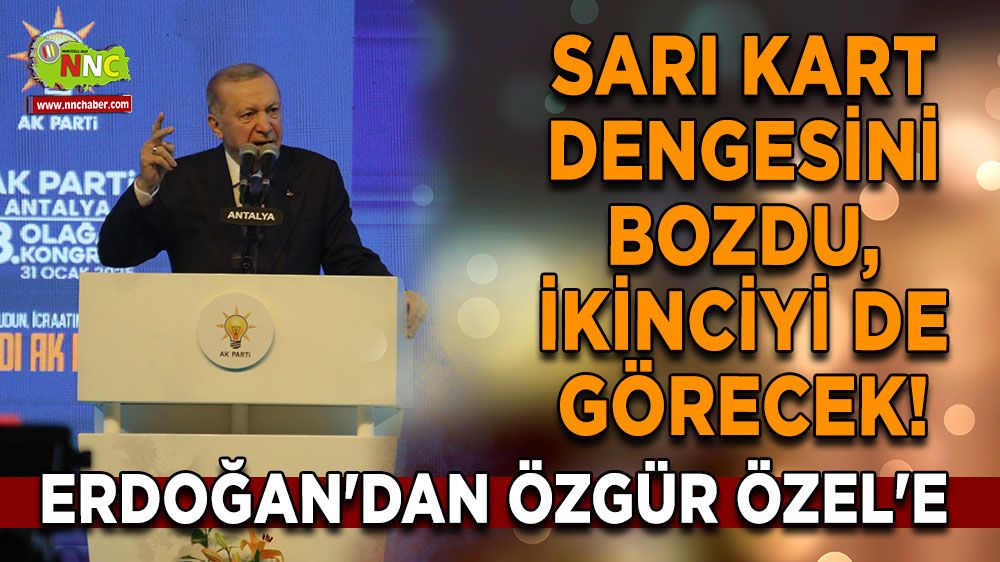 Erdoğan'dan Özgür Özel'e; Sarı kart dengesini bozdu, İkinciyi de görecek!