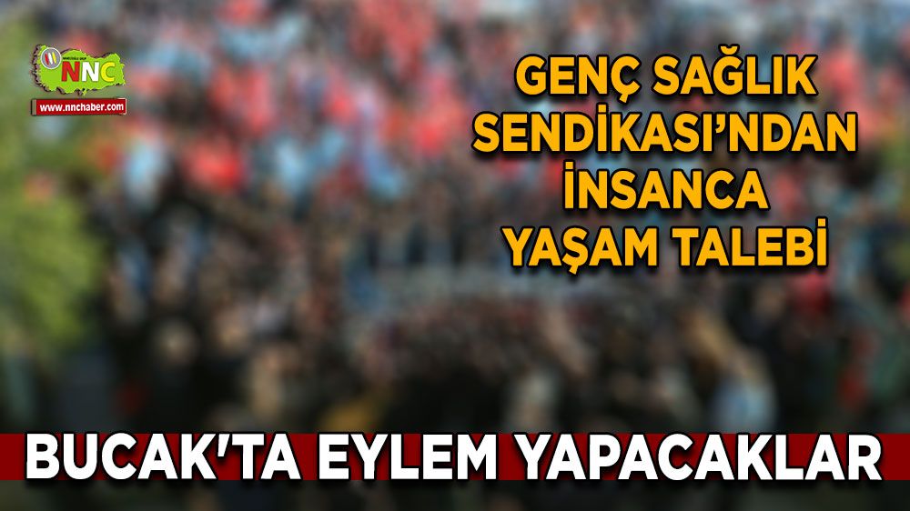 Genç Sağlık Sendikası’ndan insanca yaşam talebi Bucak'ta eylem yapacaklar