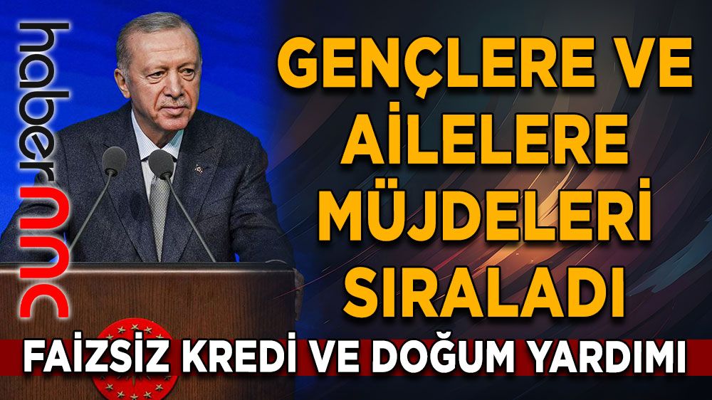 Gençlere ve ailelere müjdeler geldi Faizsiz kredi ve doğum yardımı