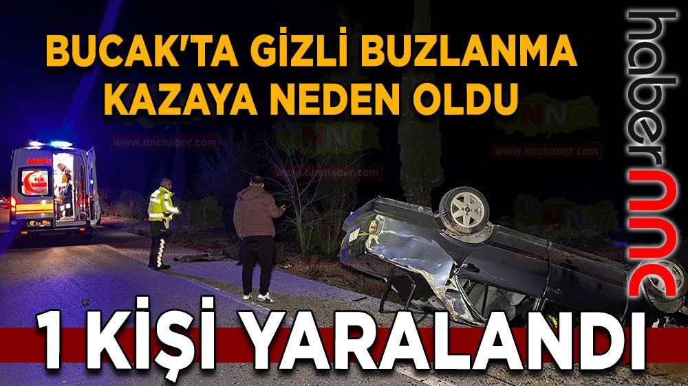 Gizli buzlanma Bucak’ta kaza getirdi 1 Yaralı