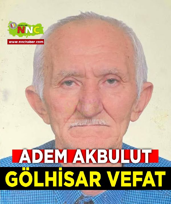 Gölhisar Vefat Adem Akbulut