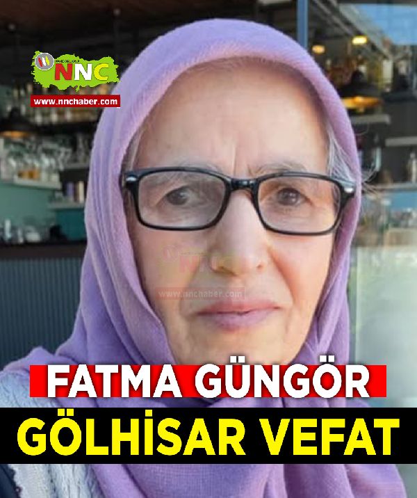 Gölhisar Vefat Fatma Güngör