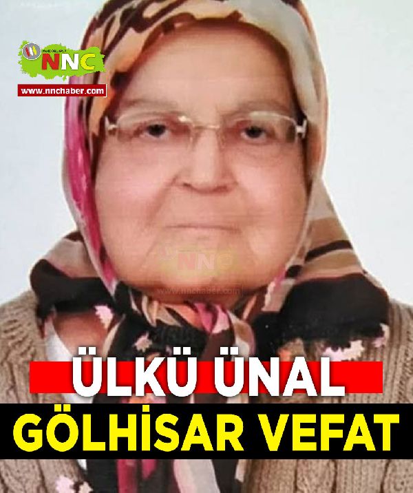 Gölhisar Vefat Ülkü Ünal