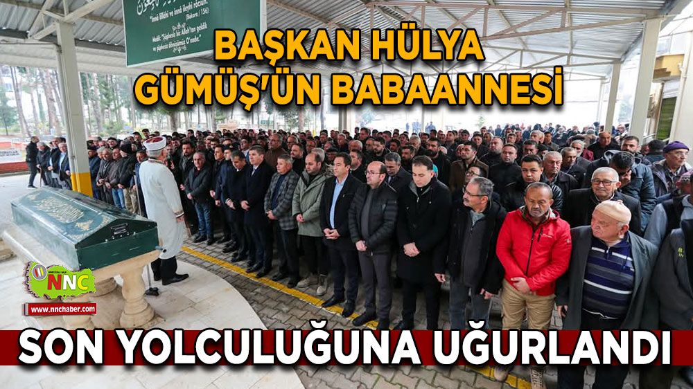 Hülya Gümüş'ün babaannesi Ümmü Gülsüm Gümüş son yolculuğuna uğurlandı