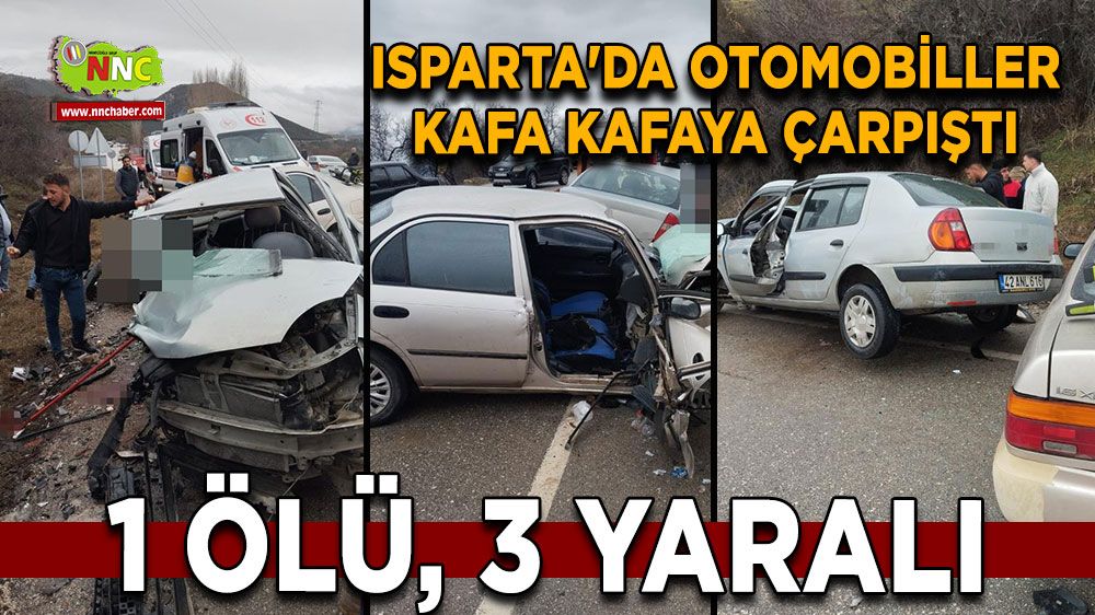 Isparta'da kaza otomobiller kafa kaya çarpıştı 1ölü 3 yaralı