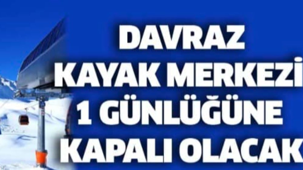 Isparta Davraz Kayak Merkezi 1 günlüğüne kapatıldı 