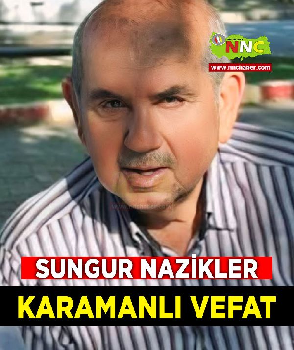 Karamanlı Vefat Sungur Nazikler