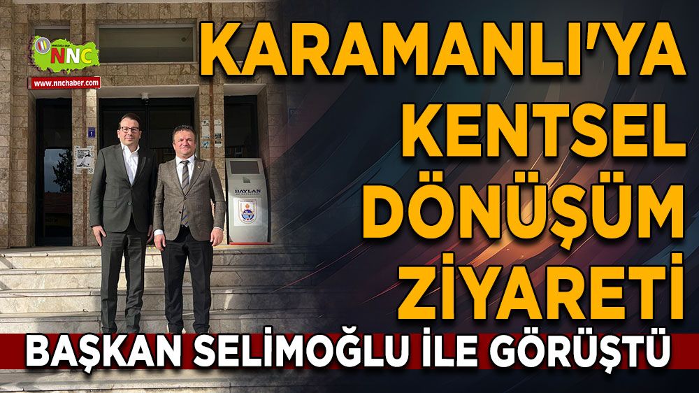 Karamanlı'ya önemli ziyaret Başkan Selimoğlu ile görüştü