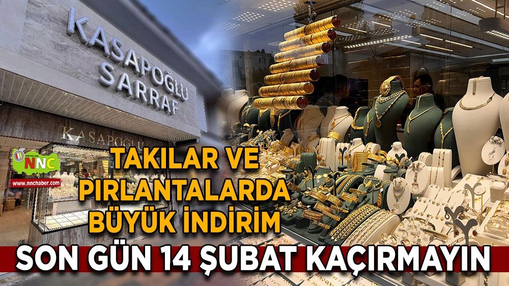 Kasapoğlu Sarraf'ta takılar ve pırlantalarda büyük indirim Son gün 14 şubat kaçırmayın