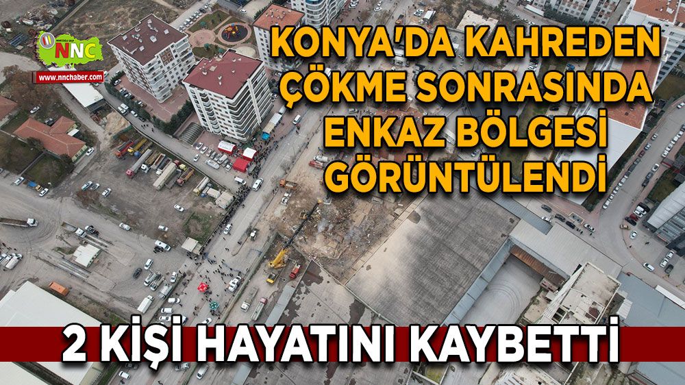 Konya'da kahreden çökme sonrasında enkaz bölgesi görüntülendi