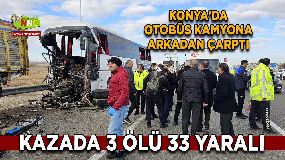 Konya'da trafik kazası! Otobüs kamyona arkadan çarptı 3 ölü 33 yaralı