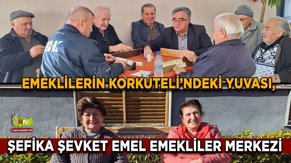 Korkuteli’nde emeklilere özel sosyal merkez Şefika Şevket Emel Emekliler Merkezi