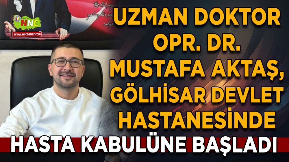 Kulak Burun Boğaz Uzmanı Opr. Dr. Mustafa Aktaş, Burdur'da göreve başladı