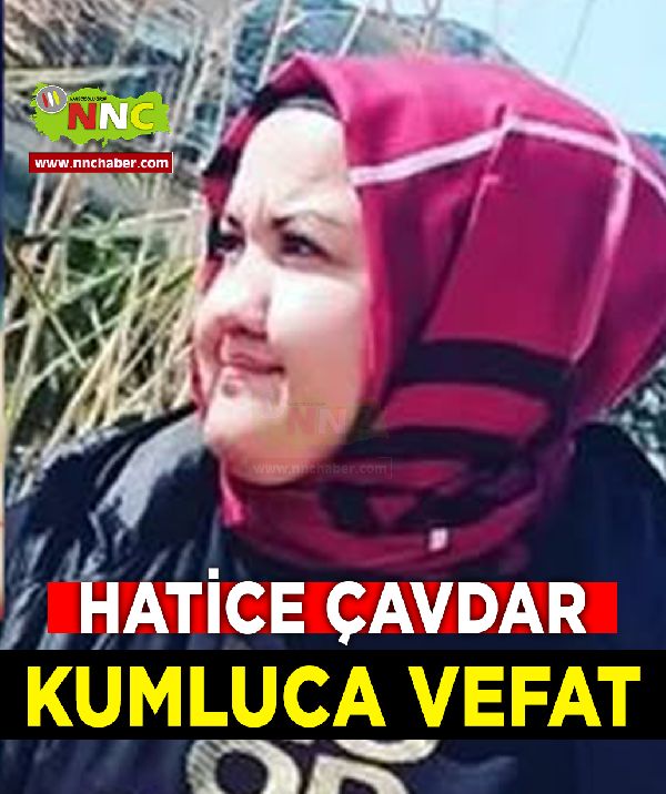 Kumluca Vefat Hatice Çavdar