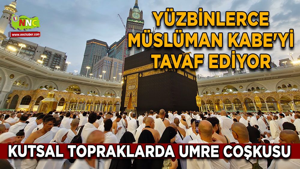 Kutsal topraklarda umre coşkusu Yüzbinlerce Müslüman Kabe'yi tavaf ediyor