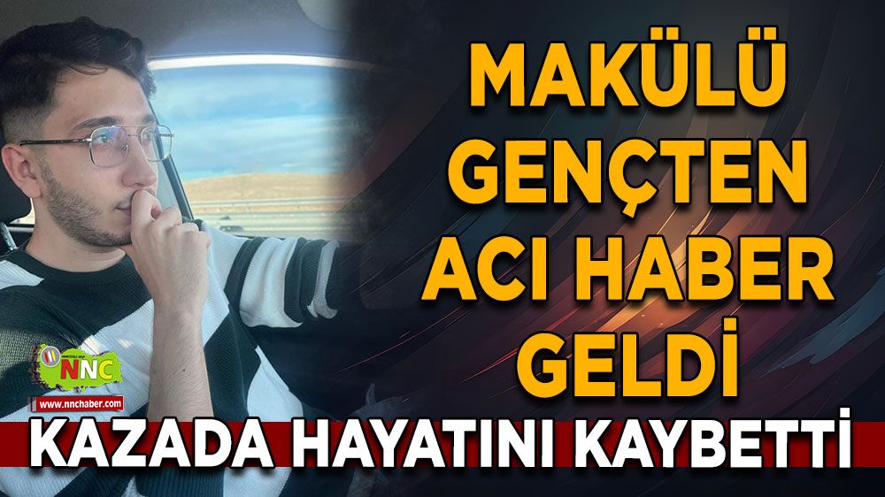 MAKÜlü gençten acı haber geldi Caner Güler yaşamını yitirdi