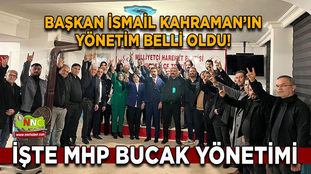 MHP Bucak'ta yeni yönetim belli oldu! İşte Başkan İsmail Kahraman'ın yönetimi