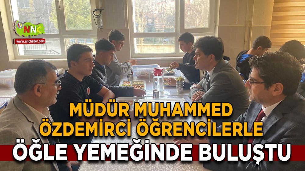 Müdür Muhammed Özdemirci öğrencilerle öğle yemeğinde buluştu