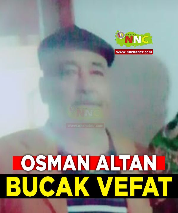 Osman Altan Vefat  Bucak 