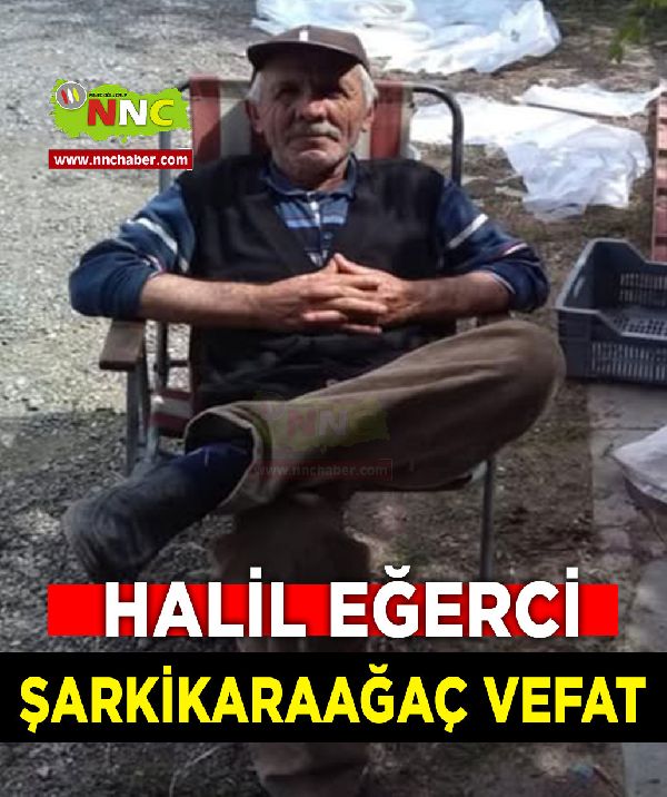 Şarkikaraağaç Vefat Halil Eğerci