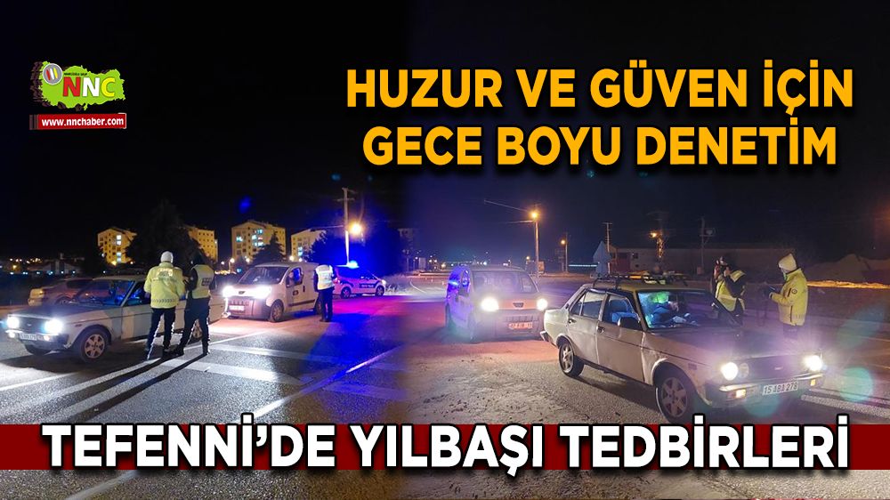 Tefenni’de yılbaşı tedbirleri Huzur ve güven için gece boyu denetim