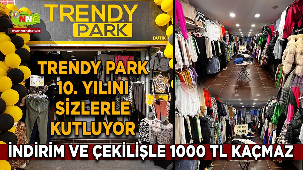 Trendy Park 10. yılını sizlerle kutluyor İndirim ve çekilişle 1000 TL kaçmaz