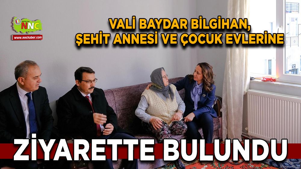 Vali Baydar Bilgihan, Şehit annesi ve çocuk evlerine ziyarette bulundu