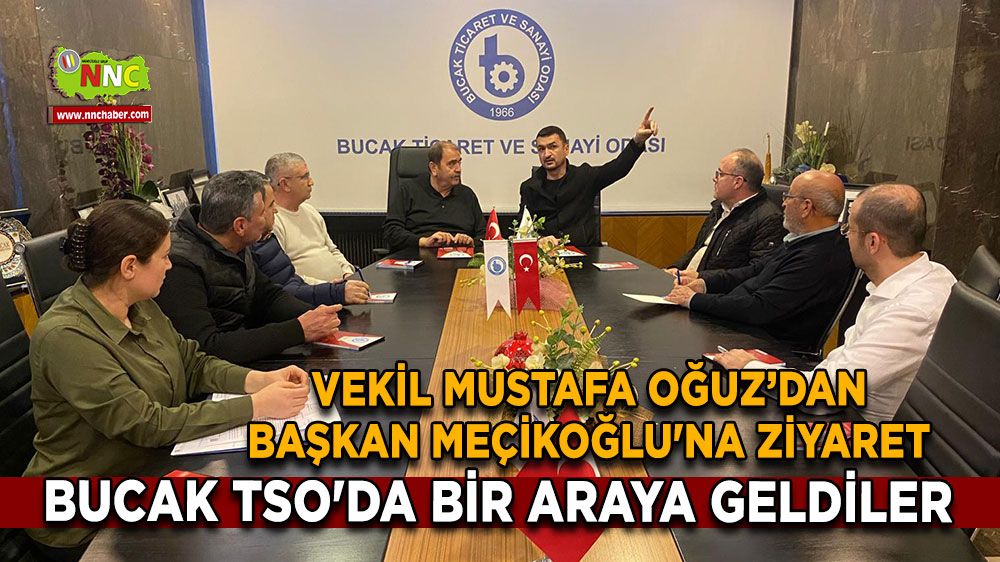 Vekil Mustafa Oğuz Başkan Meçikoğlu'na ziyaret Bucak TSO'da bir araya geldiler