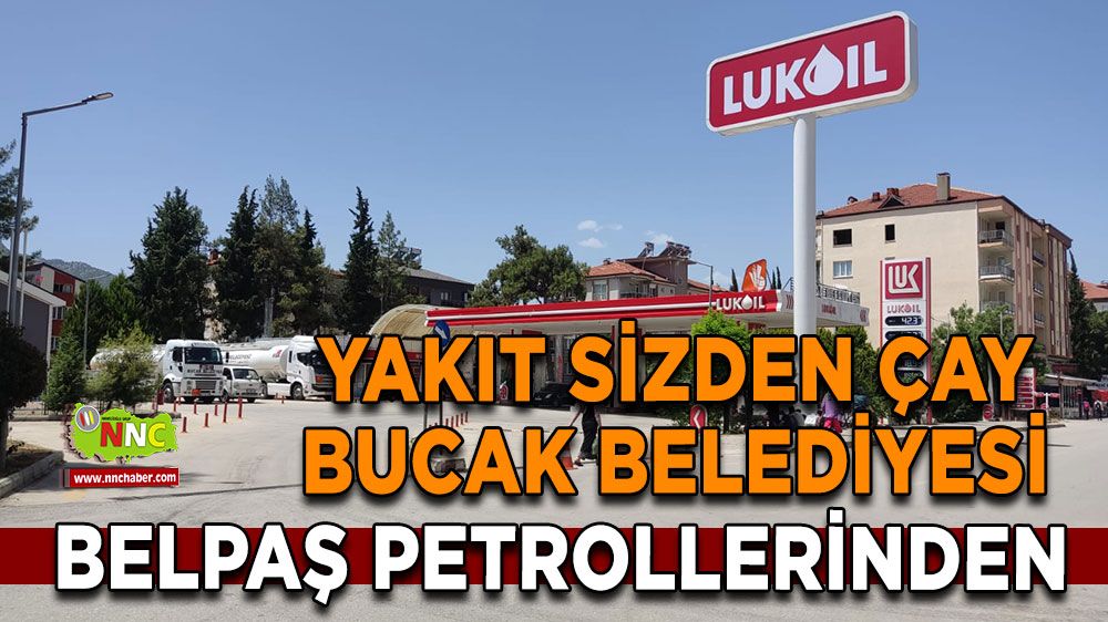 Yakıt sizden çay Bucak Belediyesi BELPAŞ Petrollerinden