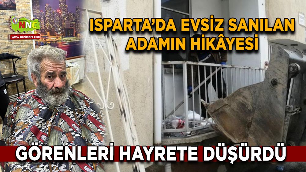 Yalvaç'ta evsiz sanılan adamın hikâyesi görenleri hayrete düşürdü 