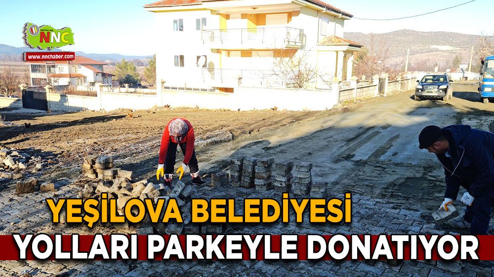 Yeşilova Belediyesi yolları parkeyle donatıyor