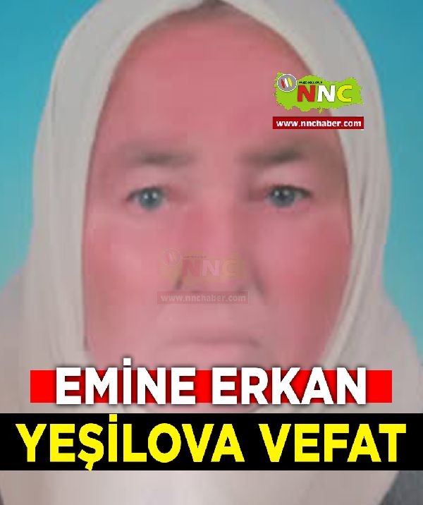 Yeşilova Vefat Emine Erkan