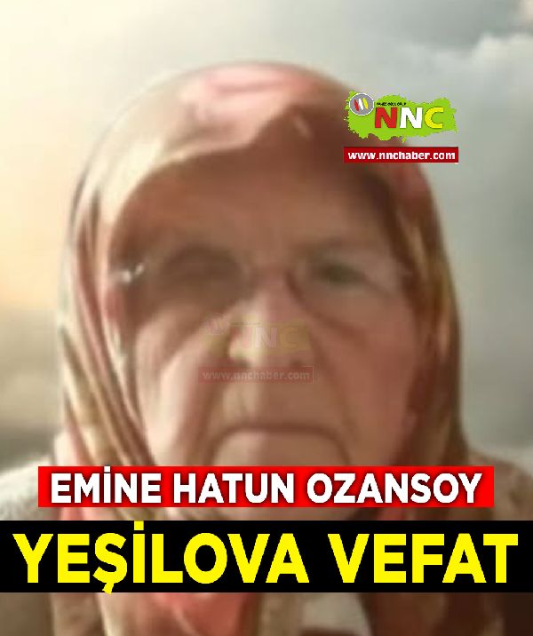 Yeşilova Vefat Emine Hatun Ozansoy 