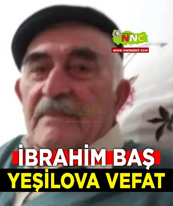 Yeşilova Vefat İbrahim Baş