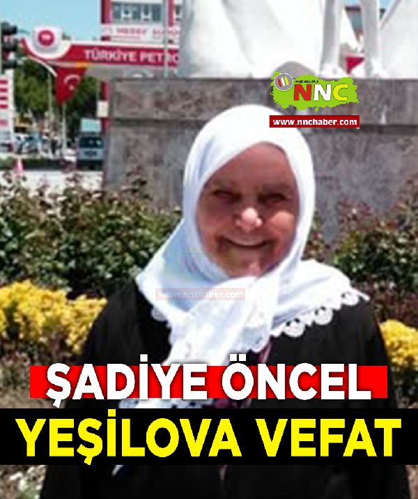 Yeşilova Vefat Şadiye Öncel