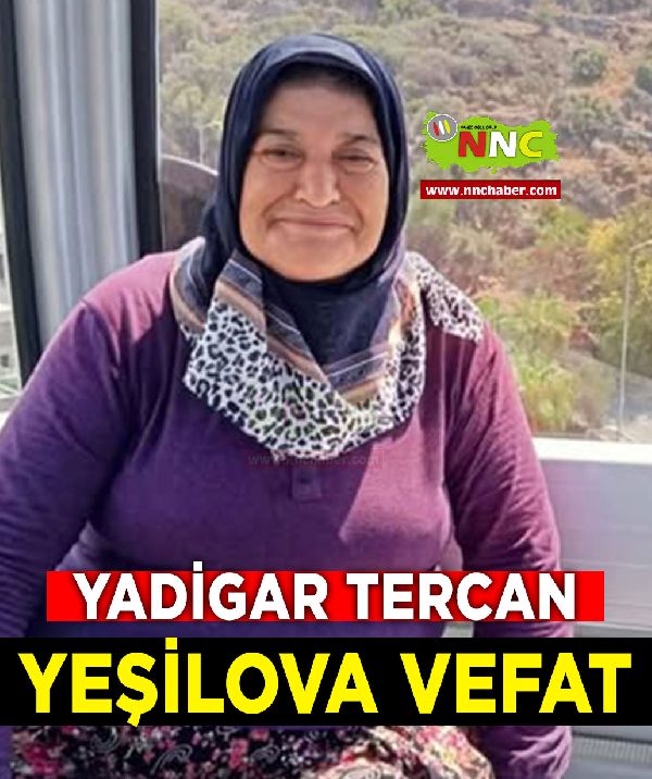 Yeşilova Vefat Yadigar Tercan