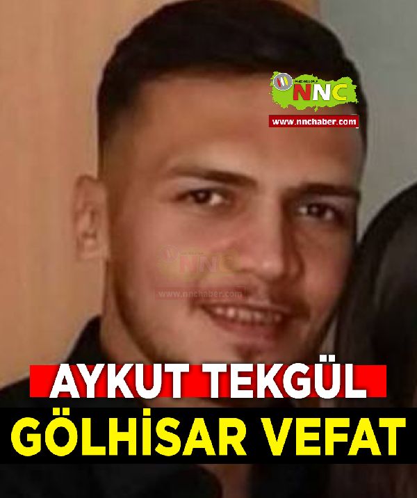 Yozgat Gölhisar Vefat Aykut Tekgül