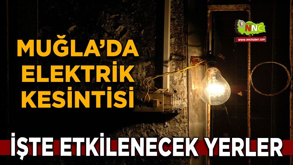 03 Şubat Muğla elektrik kesintisi! İşte etkilenecek yerler