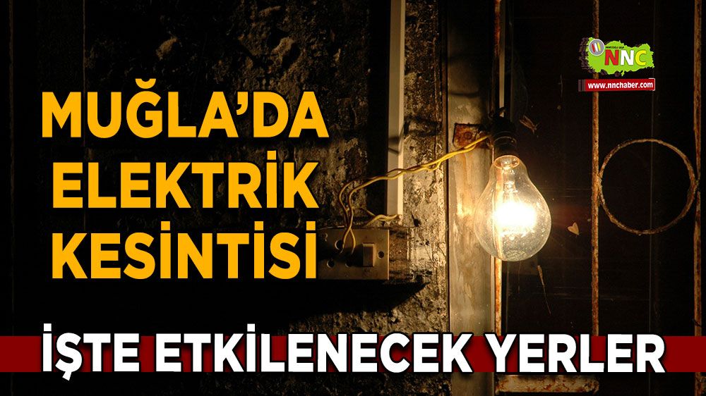 10 Şubat Muğla elektrik kesintisi! İşte etkilenecek yerler