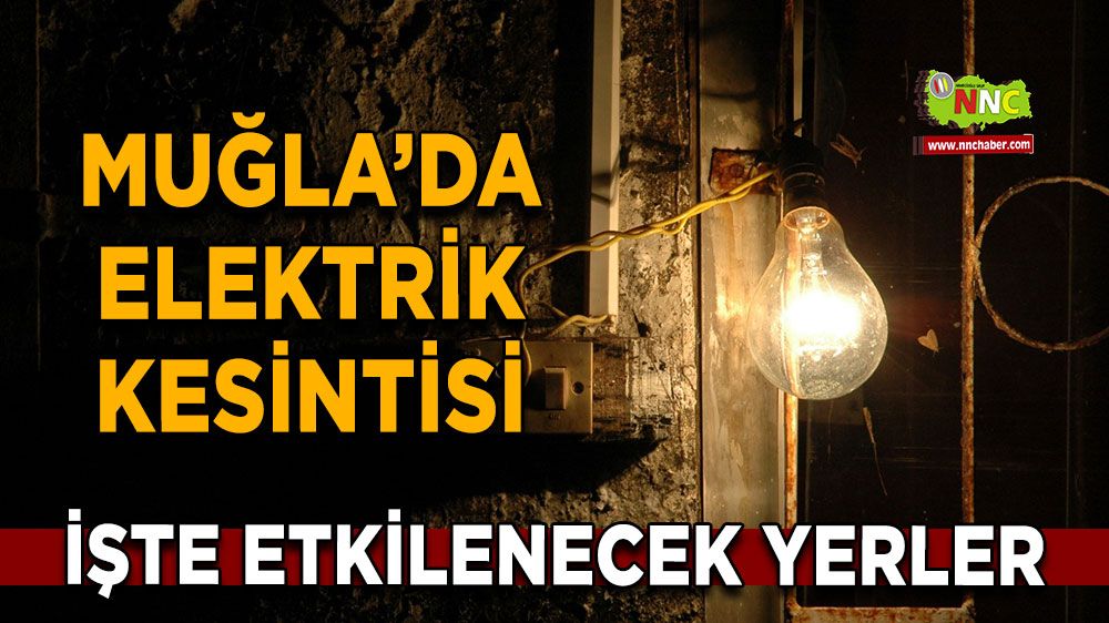 14 Şubat Muğla elektrik kesintisi! İşte etkilenecek yerler