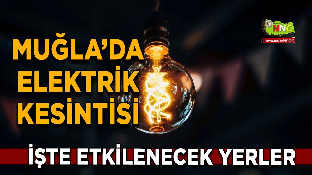 16 Şubat Muğla elektrik kesintisi! İşte etkilenecek yerler