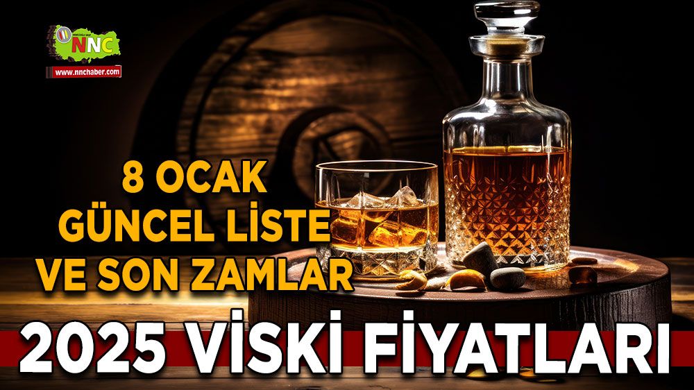 2025 viski fiyatları 8 Ocak güncel liste ve son zamlar