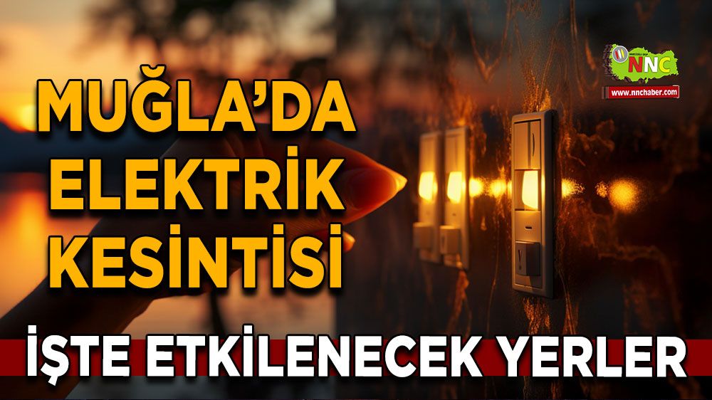 26 Şubat Muğla elektrik kesintisi! İşte etkilenecek yerler