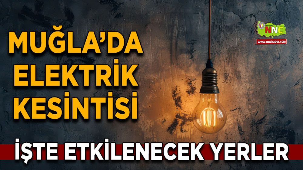 27 Şubat Muğla elektrik kesintisi! İşte etkilenecek yerler