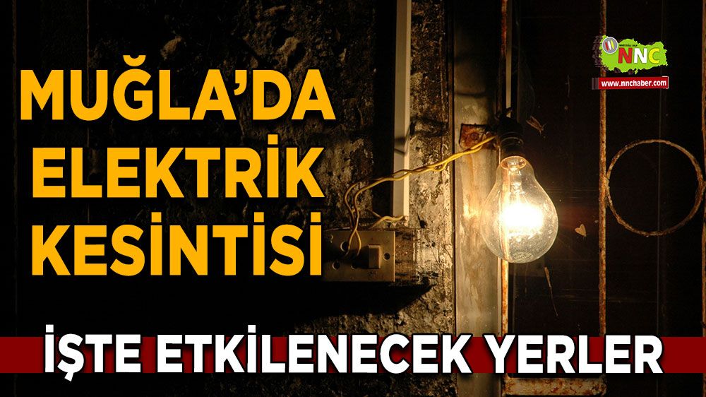 28 Şubat Muğla elektrik kesintisi! İşte etkilenecek yerler