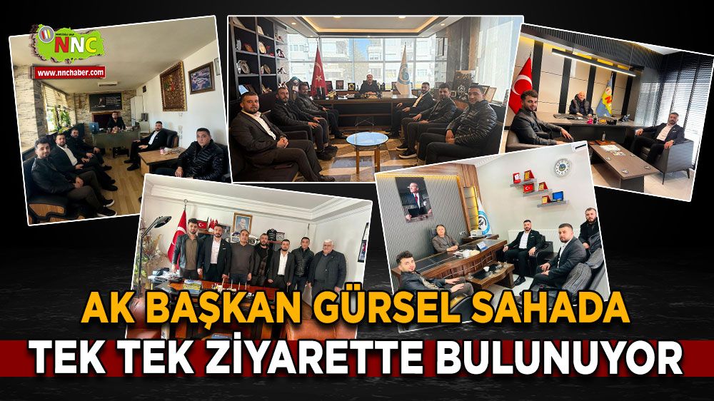 AK Başkan Gürsel sahada Tek tek ziyarette bulunuyor